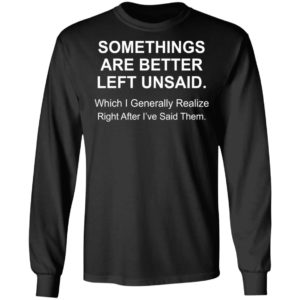 Somethings Are Better Left Unsaid Shirt