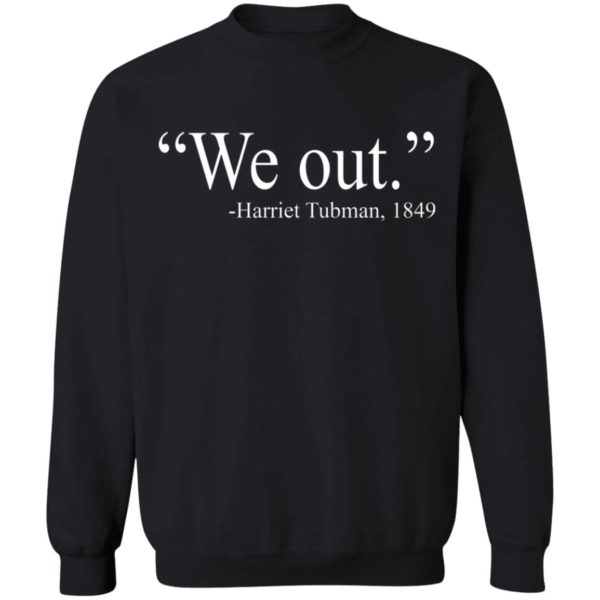 We Out. Harriet Tubman 1849 Shirt