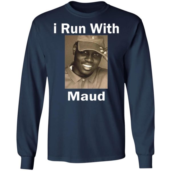 I Run With Maud Shirt