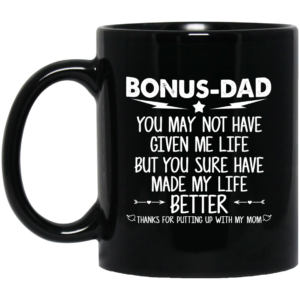 Bonus-Dad You May Not Have Given Me Life Mugs
