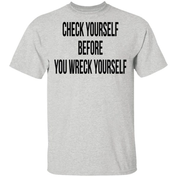 Check Yourself Before You Wreck Yourself Shirt