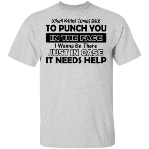 When Karma Comes Back To Punch You Shirt