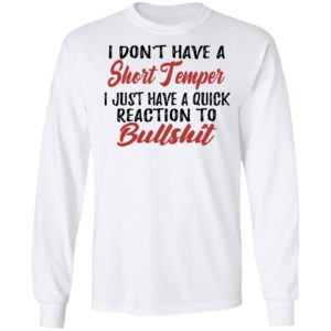 I Don’t Have A Short Temper Shirt