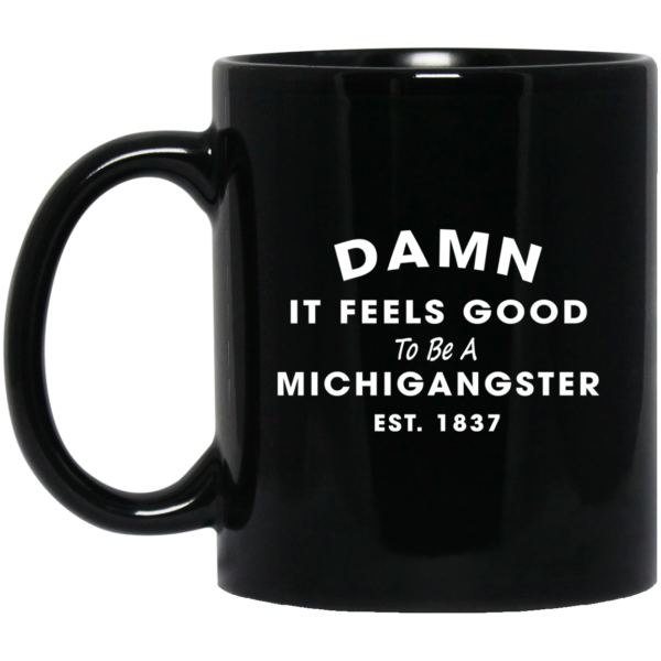 Damn It Feels Good To Be A Michigangster Est. 1837 Mugs