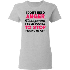 I Don’t Need Angel Management I Need People To Stop Shirt
