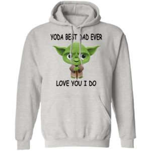 Yoda Best Dad Ever Love You I Do Shirt