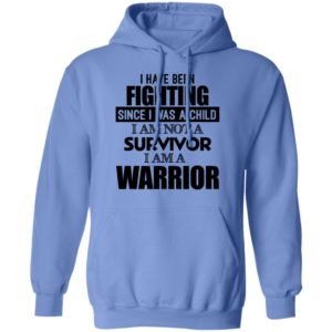 I Have Been Fighting Since I Was A Child Shirt