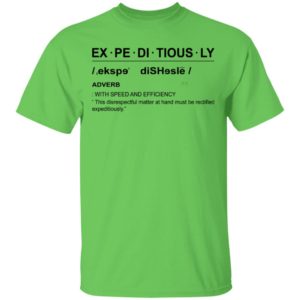 EX – PE – DI – TIOUS – LY Shirt