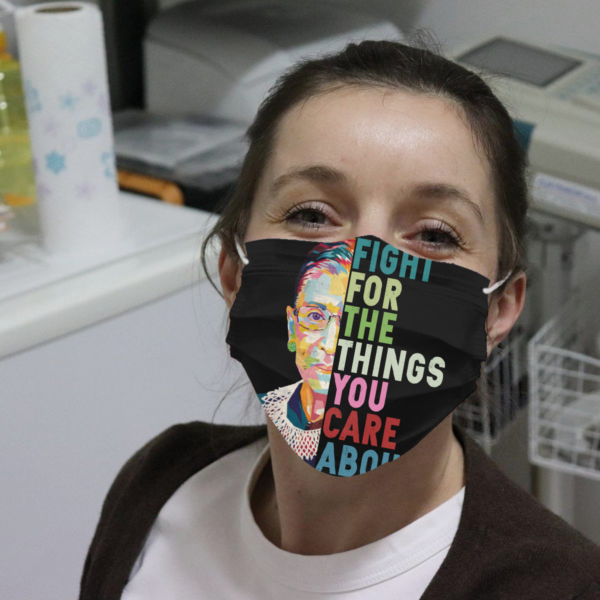Ruth Bader Ginsburg - Fight For The Things You Care About Cloth Face Mask