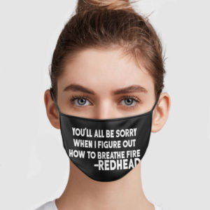 Redhead – You’ll All Be Sorry When I Figure Out How To Breathe Fire Face Mask
