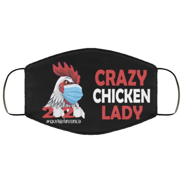 Crazy Chicken Lady 2020 Quarantined Face Mask