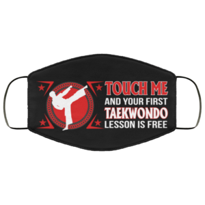 Touch Me And Your First Taekwondo Lesson Is Free Face Mask