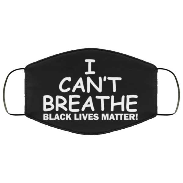 I Can’t Breathe – Black Lives Matter Face Mask