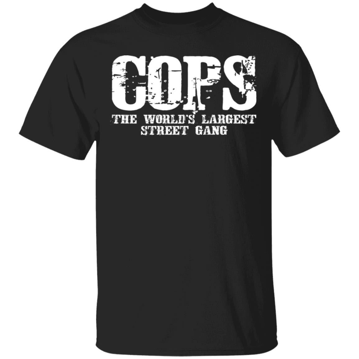 Cops - The World's Largest Street Gang Shirt - Allbluetees - Online T ...