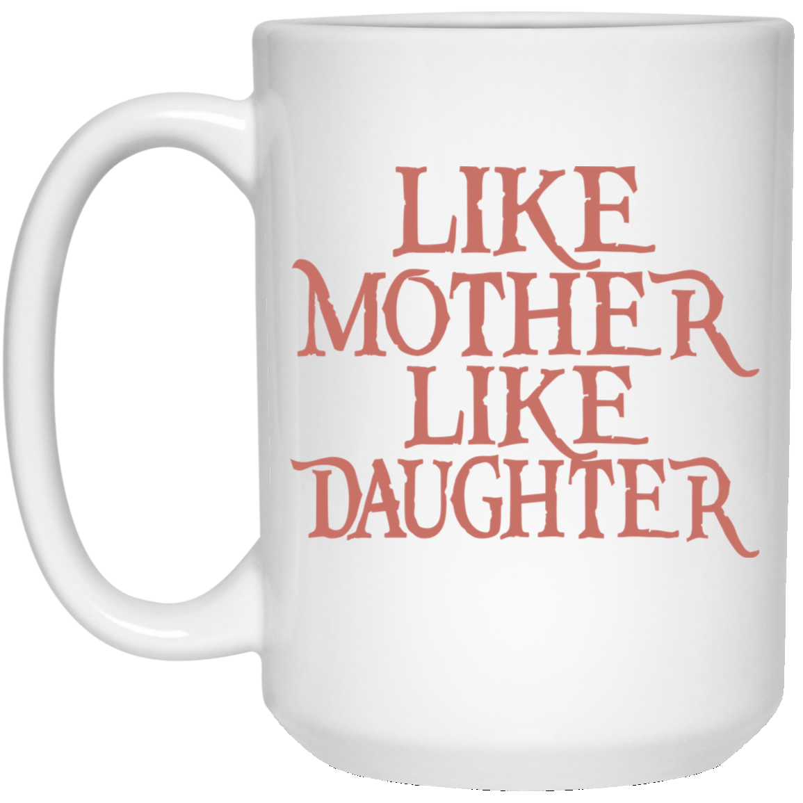 Download Like Mother Like Daughter Mugs - Allbluetees - Online T ...