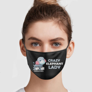 Crazy Elephant Lady 2020 Quarantined Face Mask