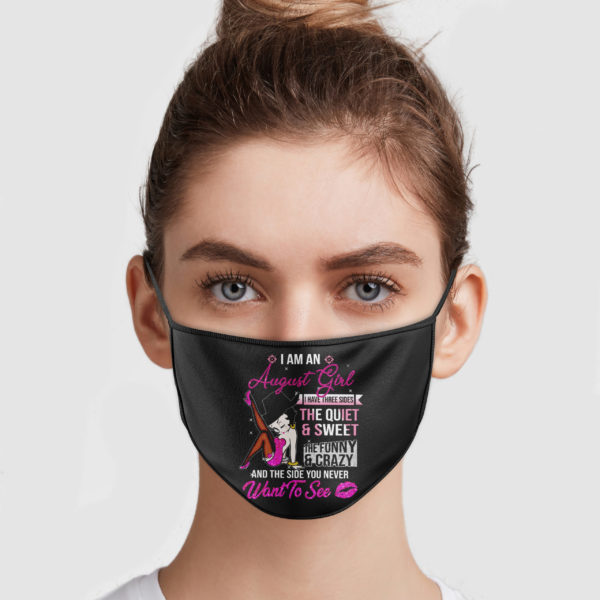 I Am An August Girl I Have Three Sides The Quiet And Sweet Face Mask