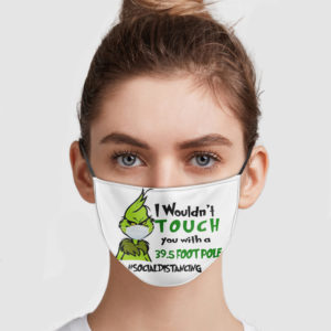 Grinch - I Wouldn’t Touch You With A 39.5 Foot Pole Face Mask