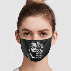 John Lewis – Do Something Get In Trouble Good Trouble Necessary Trouble Face Mask