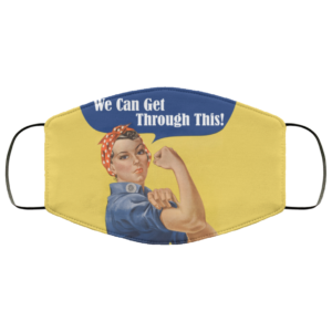 Rosie The Riveter We Can Get Through This Face Mask