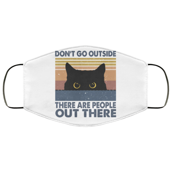 Black Cat – Don’t Go Outside There Are People Out There Face Mask