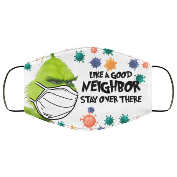 Grinch – Like A Good Neighbor Stay Over There Face Mask
