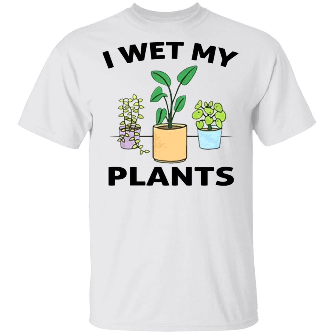 I Wet My Plants Shirt - Allbluetees - Online T-Shirt Store - Perfect ...