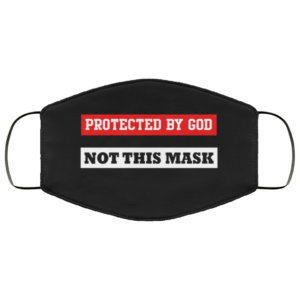 Protected By God Not This Mask Face Mask