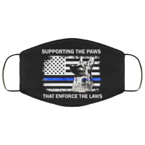 Supporting The Paws That Enforce The Laws Face Mask