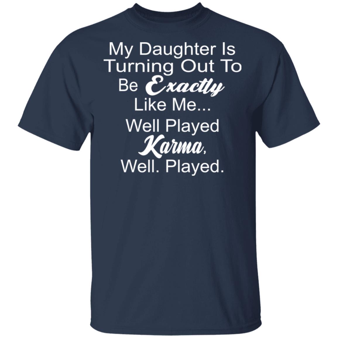 My Daughter Is Turning Out To Be Exactly Like Me Shirt - Allbluetees ...