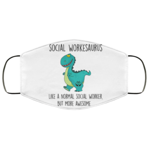 Social Workesaurus Like A Normal Social Worker But More Awesome Face Mask