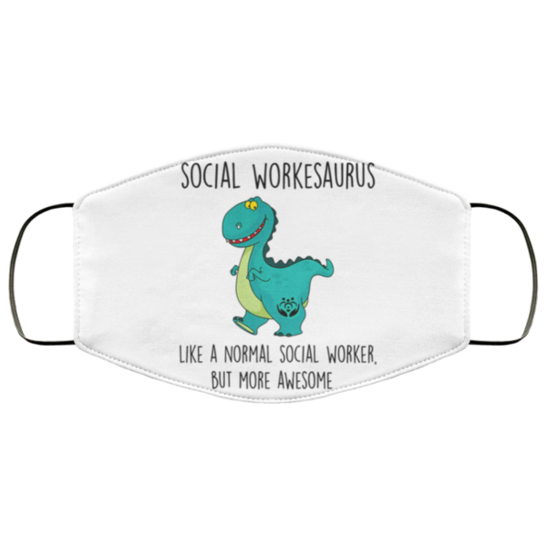 Social Workesaurus Like A Normal Social Worker But More Awesome Face Mask