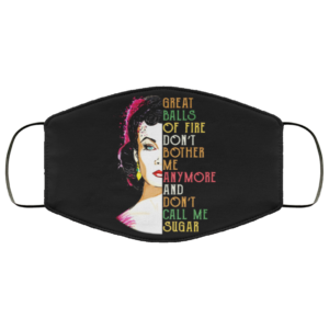 Vivien Leigh – Great Balls Of Fire Don’t Bother Me Anymore Face Mask