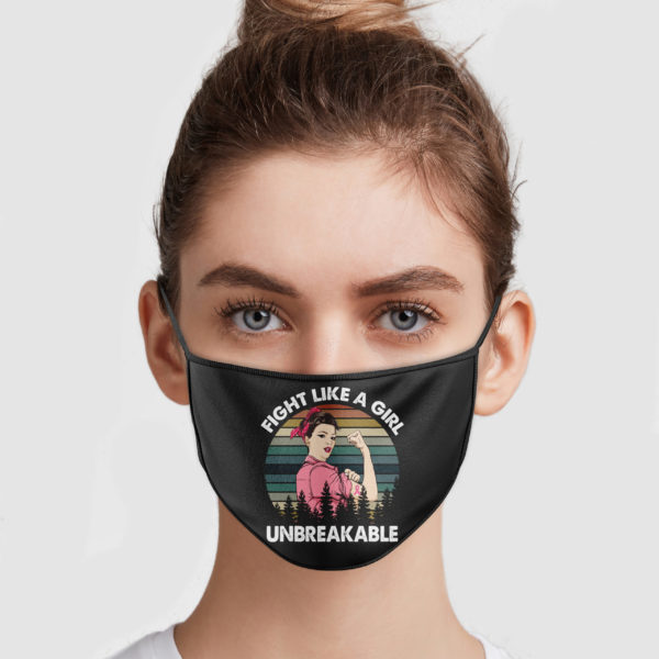 Breast Cancer Fight Like A Girl Unbreakable Face Mask