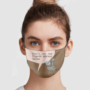 Don’t Let The Pigeon Spread Germs – I Do Not Face Mask