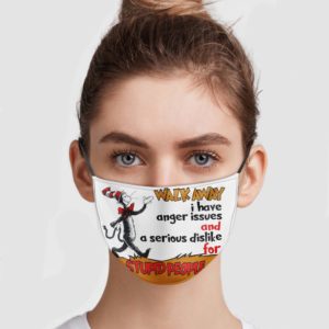 Dr Seuss – Walk Away I Have Anger Issues And A Serious Dislike For Stupid People Face Mask