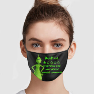 Grinch – Adulting Overrated And Overpriced Wouldn’t Recommend Face Mask