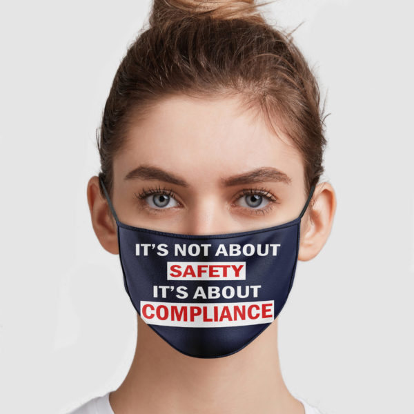 It’s Not About Safety It’s About Compliance Face Mask