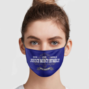 Seek Justice – Love Mercy – Walk Humbly With Your God Face Mask