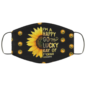 Sunflower – I’m A Happy Go Lucky Ray Of Fucking Sunshine Face Mask