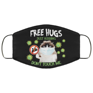Cat – Free Hugs Just Kidding Don’t Touch Me Face Mask