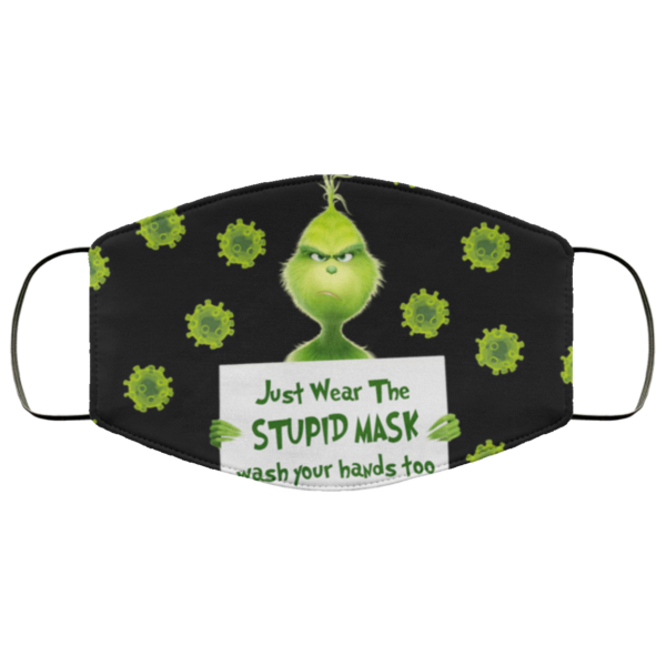 Grinch – Just Wear The Stupid Mask Wash Your Hands Too Face Mask