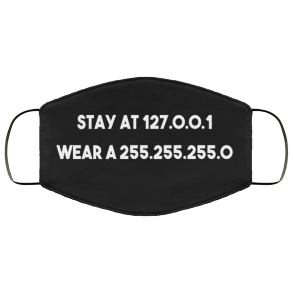 Stay At 127.0.0.1 Wear A 255.255.255.0 Face Mask