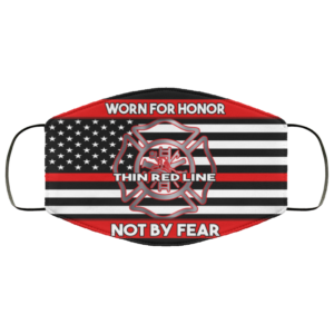 Firefighter Worn For Honor Not By Fear Face Mask
