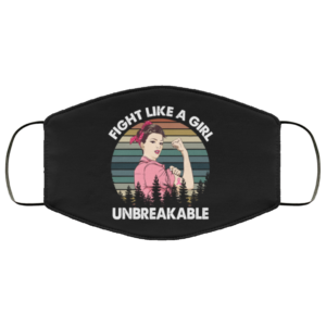 Breast Cancer Fight Like A Girl Unbreakable Face Mask
