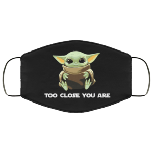 Baby Yoda – Too Close You Are Face Mask