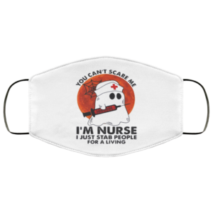 You Can’t Scare Me I’m Nurse I Just Stab People For A Living Face Mask