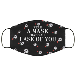 Wear A Mask That’s All I Ask Of You Face Mask