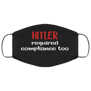 Hitler Required Compliance Too Face Mask