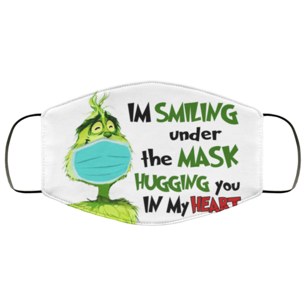 Grinch – I’m Smiling Under The Mask Hugging You In My Heart Face Mask